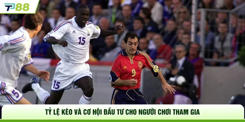 Tỷ lệ kèo và cơ hội đầu tư cho người chơi tham gia